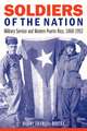 Soldiers of the Nation: Military Service and Modern Puerto Rico, 1868–1952