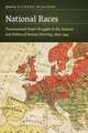 National Races: Transnational Power Struggles in the Sciences and Politics of Human Diversity, 1840–1945