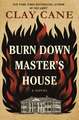 Burn Down Master's House: A Novel