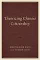 Theorizing Chinese Citizenship