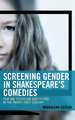 SCREENING GENDER IN SHAKESPEARCB