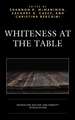 Whiteness at the Table: Antiracism, Racism, and Identity in Education