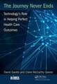 The Journey Never Ends: Technology's Role in Helping Perfect Health Care Outcomes