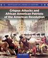 Crispus Attucks and African American Patriots of the American Revolution