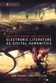 Electronic Literature as Digital Humanities: Contexts, Forms, and Practices