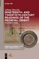 Nineteenth- and Twentieth-Century Readings of the Medieval Orient