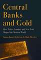 Central Banks and Gold – How Tokyo, London, and New York Shaped the Modern World