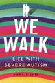 We Walk – Life with Severe Autism