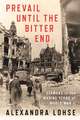 Prevail until the Bitter End – Germans in the Waning Years of World War II