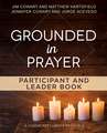 Grounded in Prayer Participant and Leader Book