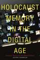 Holocaust Memory in the Digital Age – Survivors′ Stories and New Media Practices