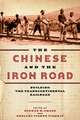 The Chinese and the Iron Road – Building the Transcontinental Railroad