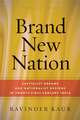 Brand New Nation – Capitalist Dreams and Nationalist Designs in Twenty–First–Century India