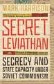 Secret Leviathan – Secrecy and State Capacity under Soviet Communism