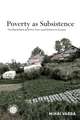 Poverty as Subsistence – The World Bank and Pro–Poor Land Reform in Eurasia