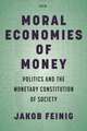 Moral Economies of Money – Politics and the Monetary Constitution of Society