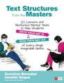 Text Structures From the Masters: 50 Lessons and Nonfiction Mentor Texts to Help Students Write Their Way In and Read Their Way Out of Every Single Imaginable Genre, Grades 6-10