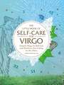 The Little Book of Self-Care for Virgo: Simple Ways to Refresh and Restore—According to the Stars