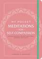 My Pocket Meditations for Self-Compassion: Anytime Exercises for Self-Acceptance, Kindness, and Peace