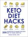 Keto Diet Hacks: 200 Shortcuts to Make the Keto Diet Fit Your Lifestyle