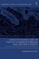 Constitutional Law of the EU’s Common Foreign and Security Policy: Competence and Institutions in External Relations