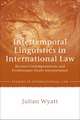 Intertemporal Linguistics in International Law: Beyond Contemporaneous and Evolutionary Treaty Interpretation