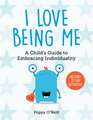 I Love Being Me: A Child's Guide to Embracing Individualityvolume 3