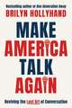 Make America Talk Again: How to Save Humanity from a Screaming Culture