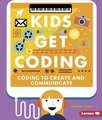 Coding to Create and Communicate Coding to Create and Communicate