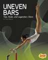 Uneven Bars: Tips, Rules, and Legendary Stars