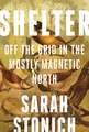 Shelter: Off the Grid in the Mostly Magnetic North