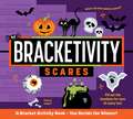 Bracketivity Scares: A Bracket Activity Book – You Decide the Winner!