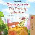 The Traveling Caterpillar (Afrikaans English Bilingual Book for Kids)