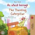 The Traveling Caterpillar (Hungarian English Bilingual Children's Book)