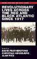 Revolutionary lives of the Red and Black Atlantic since 1917