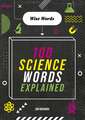 Wise Words: 100 Science Words Explained