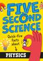Five Second Science: Quick-fire Facts About Physics
