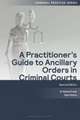 A Practitioner's Guide to Ancillary Orders in Criminal Courts