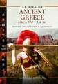 Armies of Ancient Greece Circa 500 to 338 BC: History, Organization & Equipment