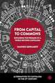 From Capital to Commons – Exploring the Promise of a World beyond Capitalism