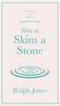 How to Skim a Stone