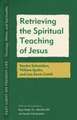 Retrieving the Spiritual Teaching of Jesus – Sandra Schneiders, William Spohn, and Lisa Sowle Cahill