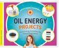 Oil Energy Projects: Easy Energy Activities for Future Engineers!