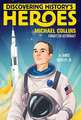 Discovering History's Heroes: Michael Collins: Forgotten Astronaut