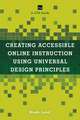 Creating Accessible Online Instruction Using Universal Design Principles