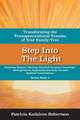 Step Into the Light: Transforming the Transgenerational Trauma of Your Fami: Exploring Systemic Healing, Inherited Emotional Genealogy, Entanglements,