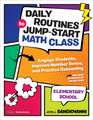 Daily Routines to Jump-Start Math Class, Elementary School: Engage Students, Improve Number Sense, and Practice Reasoning