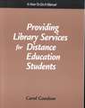 Providing Library Services for Distance Education Students: A How-To-Do It Manual