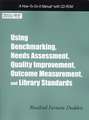 Using Benchmarking, Needs Assessment, Quality Improvement, Outcome Measurement, and Library Standards: A How-To-Do-It Manual