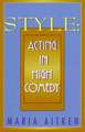 Style: Acting in High Comedy